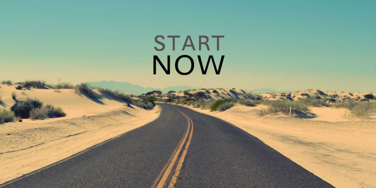 Start now